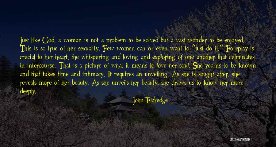 The True Beauty Of God Quotes By John Eldredge The True Beauty Of God Quotes By John Eldredge