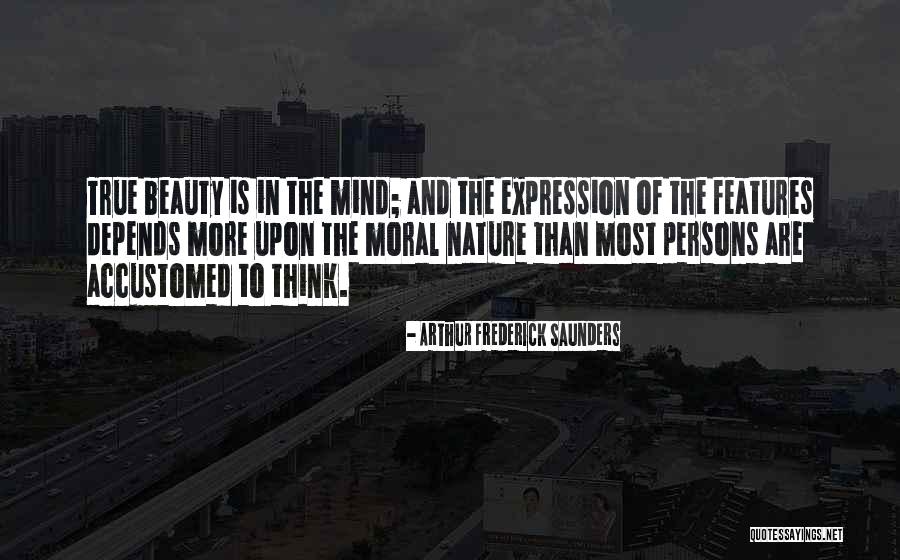 The True Beauty Quotes By Arthur Frederick Saunders The True Beauty Quotes By Arthur Frederick Saunders