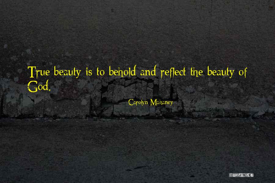 The True Beauty Quotes By Carolyn Mahaney The True Beauty Quotes By Carolyn Mahaney