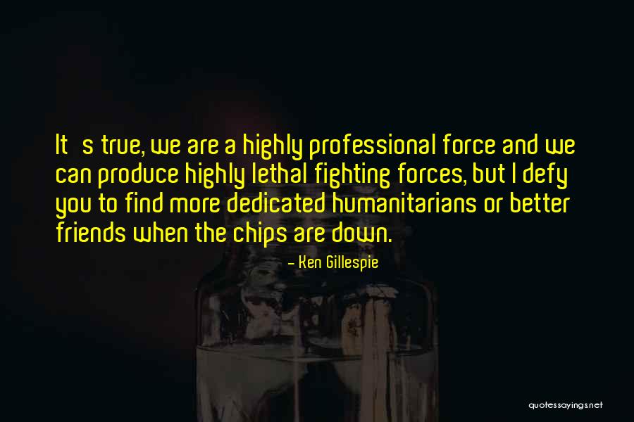 The True Friends Quotes By Ken Gillespie