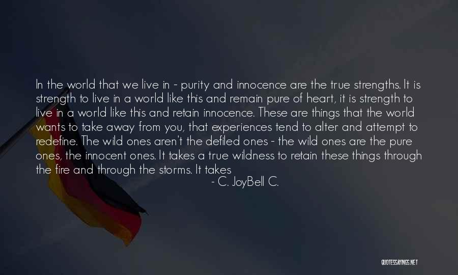 The True Meaning Of Wild Quotes By C. JoyBell C. The True Meaning Of Wild Quotes By C. JoyBell C.