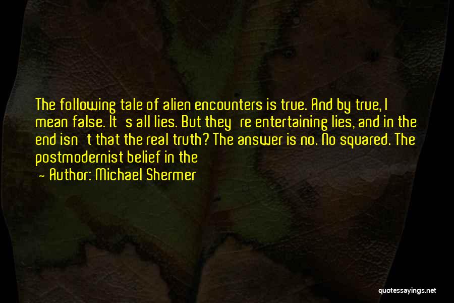 The Truth And Lies Quotes By Michael Shermer
