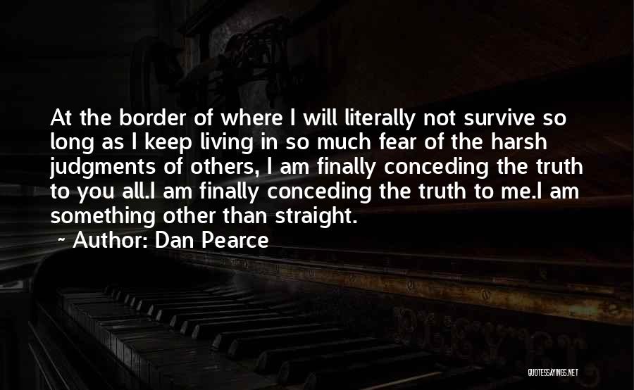 The Truth Coming Out Quotes By Dan Pearce