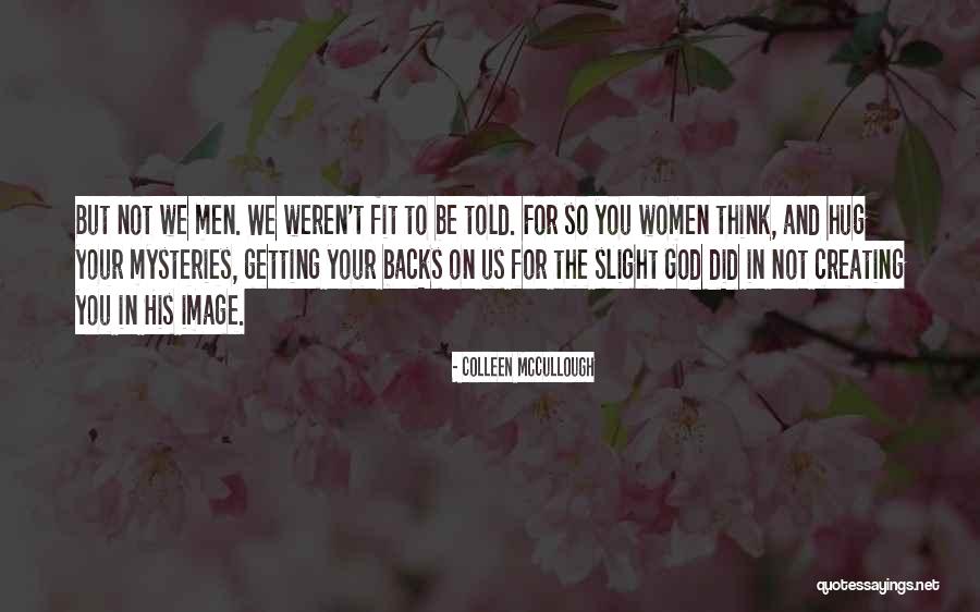 The Truth I Like You Alot Quotes By Colleen McCullough The Truth I Like You Alot Quotes By Colleen McCullough
