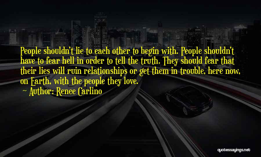 The Truth In Relationships Quotes By Renee Carlino