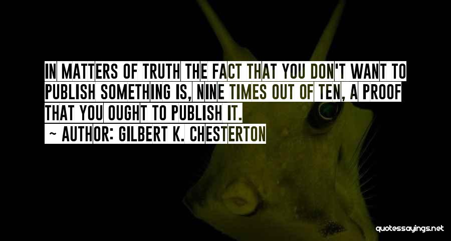 The Truth Is That Quotes By Gilbert K. Chesterton