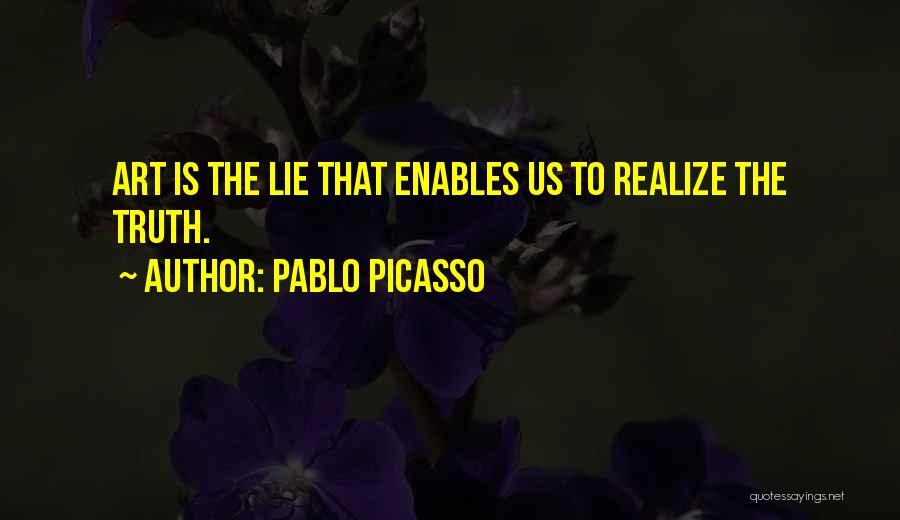 The Truth Is That Quotes By Pablo Picasso