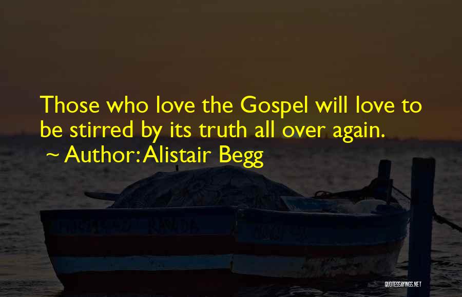 The Truth Love Quotes By Alistair Begg