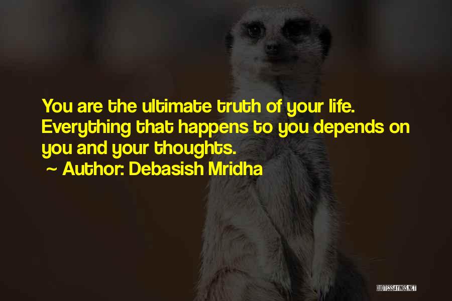 The Truth Of Life Quotes By Debasish Mridha