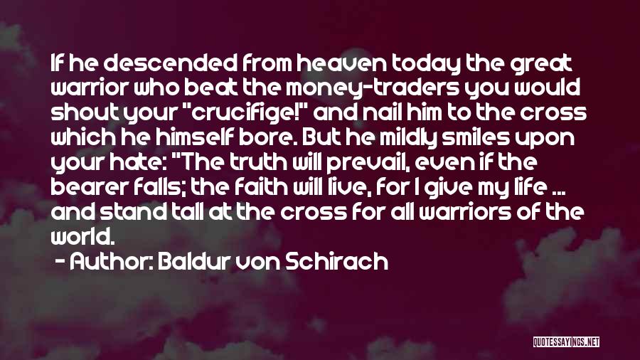 The Truth Shall Prevail Quotes By Baldur Von Schirach