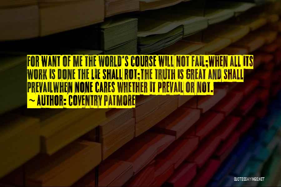 The Truth Shall Prevail Quotes By Coventry Patmore The Truth Shall Prevail Quotes By Coventry Patmore
