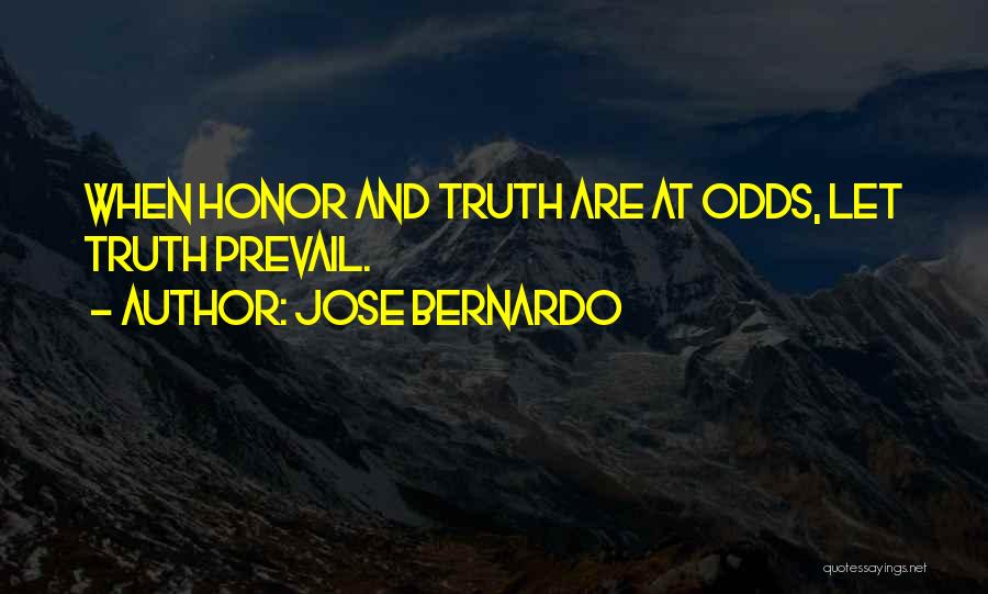 The Truth Shall Prevail Quotes By Jose Bernardo