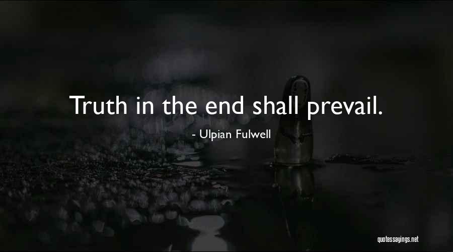 The Truth Shall Prevail Quotes By Ulpian Fulwell