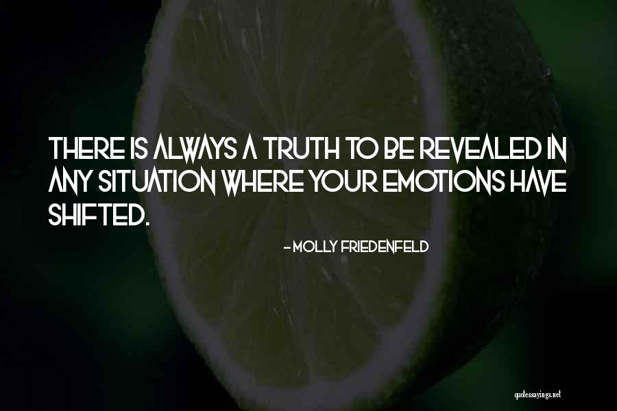 The Truth Will Always Be Revealed Quotes By Molly Friedenfeld The Truth Will Always Be Revealed Quotes By Molly Friedenfeld