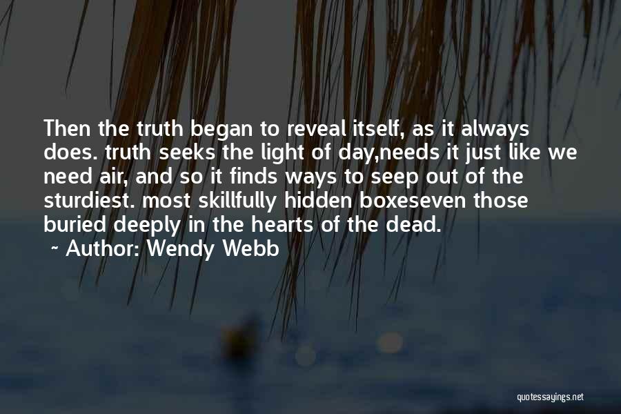 The Truth Will Always Reveal Itself Quotes By Wendy Webb