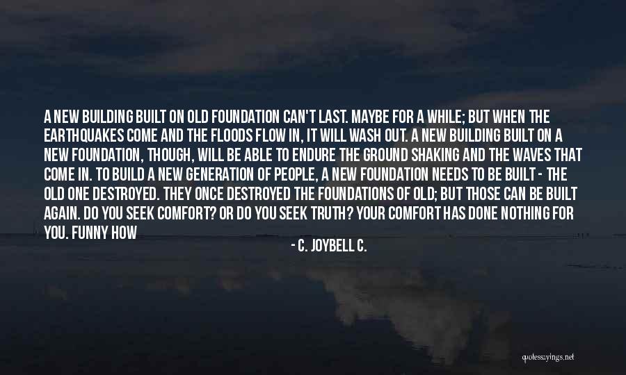 The Truth Will Come Out Quotes By C. JoyBell C. The Truth Will Come Out Quotes By C. JoyBell C.