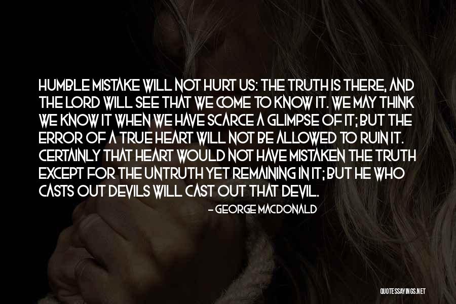 The Truth Will Come Out Quotes By George MacDonald