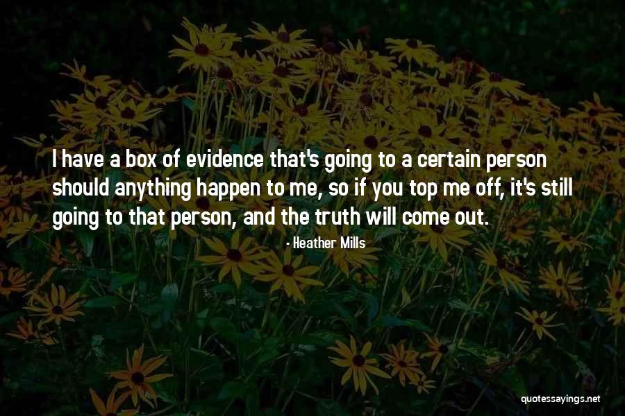 The Truth Will Come Out Quotes By Heather Mills The Truth Will Come Out Quotes By Heather Mills