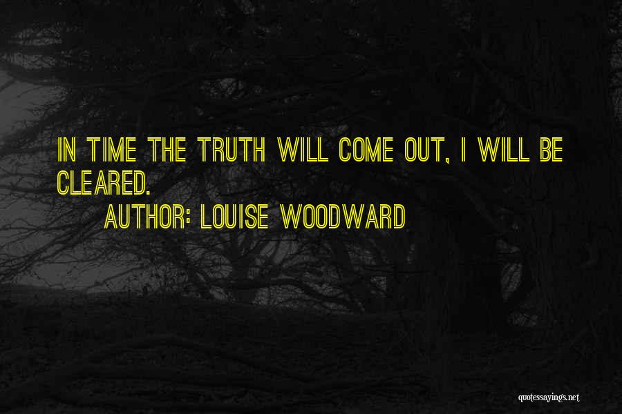 The Truth Will Come Out Quotes By Louise Woodward