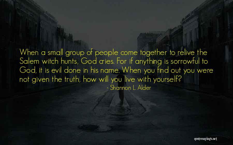 The Truth Will Come Out Quotes By Shannon L. Alder The Truth Will Come Out Quotes By Shannon L. Alder