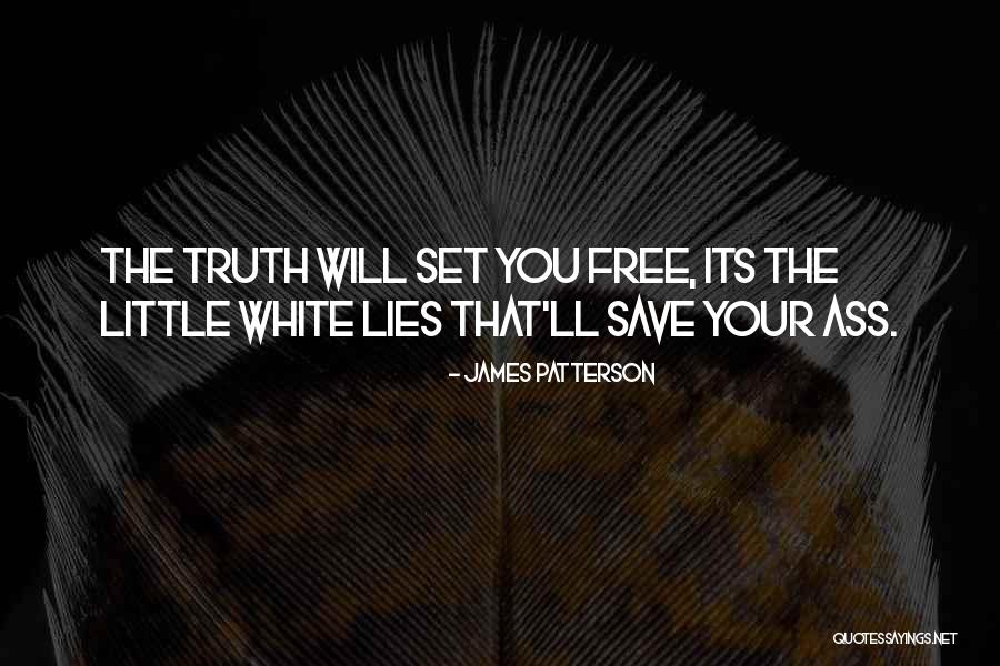 The Truth Will Set You Free Quotes By James Patterson The Truth Will Set You Free Quotes By James Patterson