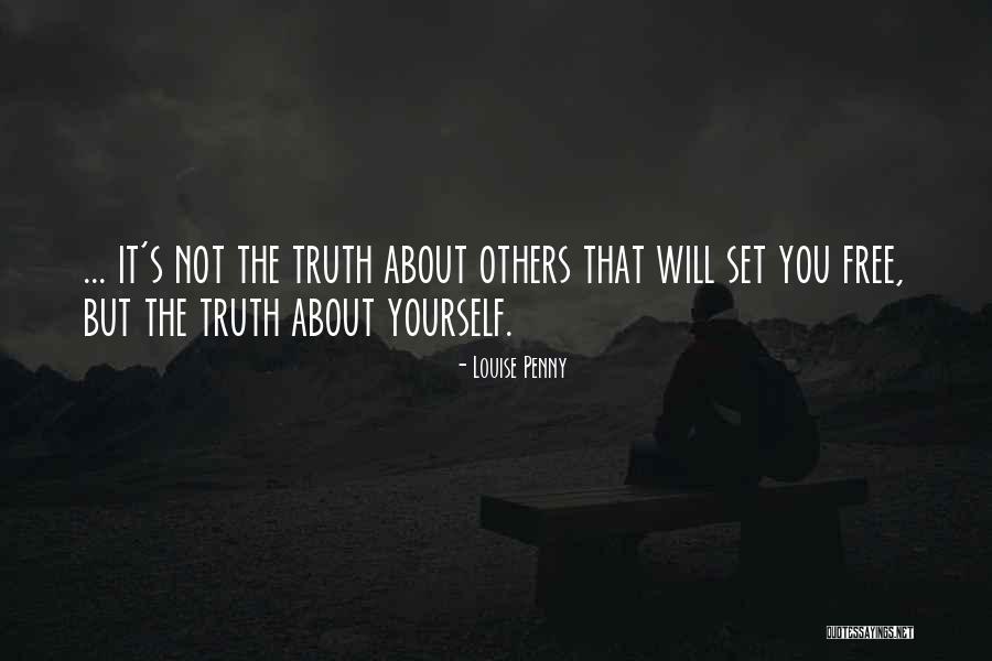 The Truth Will Set You Free Quotes By Louise Penny The Truth Will Set You Free Quotes By Louise Penny
