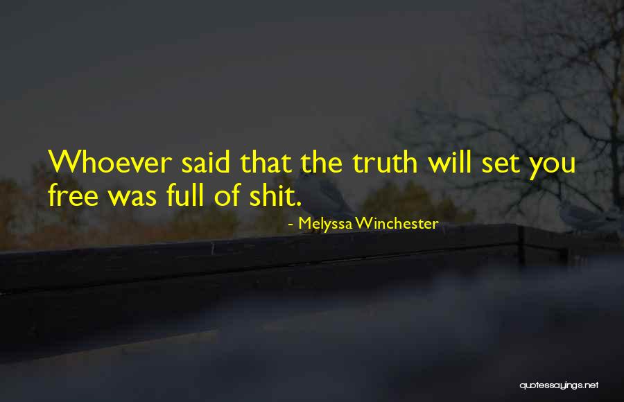 The Truth Will Set You Free Quotes By Melyssa Winchester The Truth Will Set You Free Quotes By Melyssa Winchester