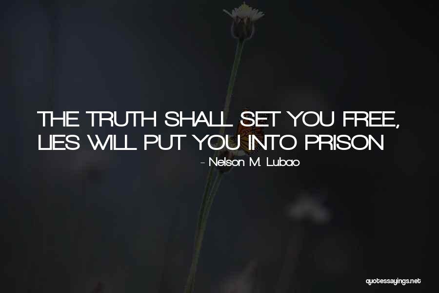 The Truth Will Set You Free Quotes By Nelson M. Lubao The Truth Will Set You Free Quotes By Nelson M. Lubao