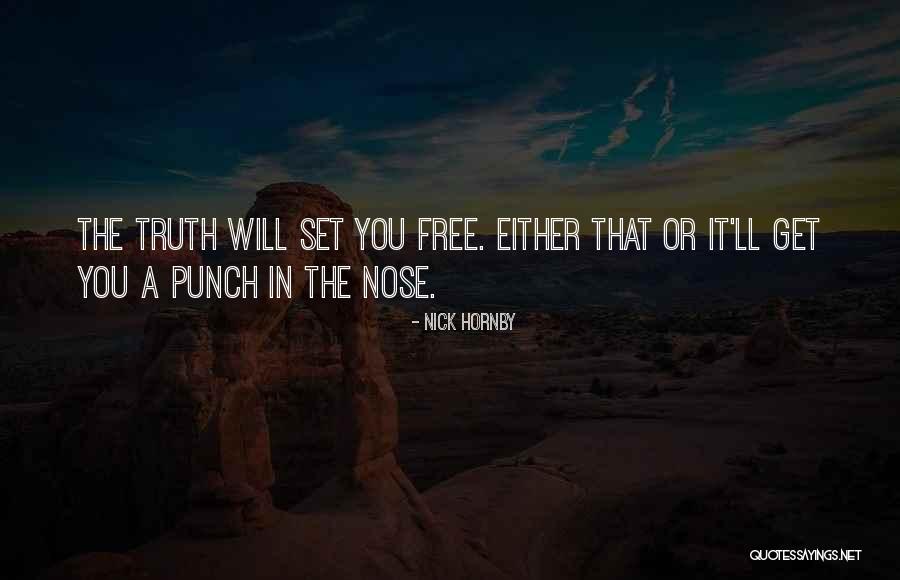 The Truth Will Set You Free Quotes By Nick Hornby The Truth Will Set You Free Quotes By Nick Hornby