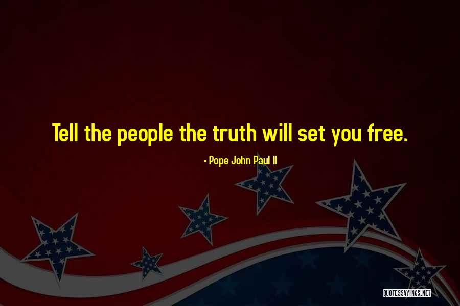 The Truth Will Set You Free Quotes By Pope John Paul II The Truth Will Set You Free Quotes By Pope John Paul II
