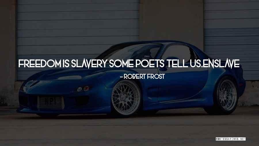 The Truth Will Set You Free Quotes By Robert Frost The Truth Will Set You Free Quotes By Robert Frost