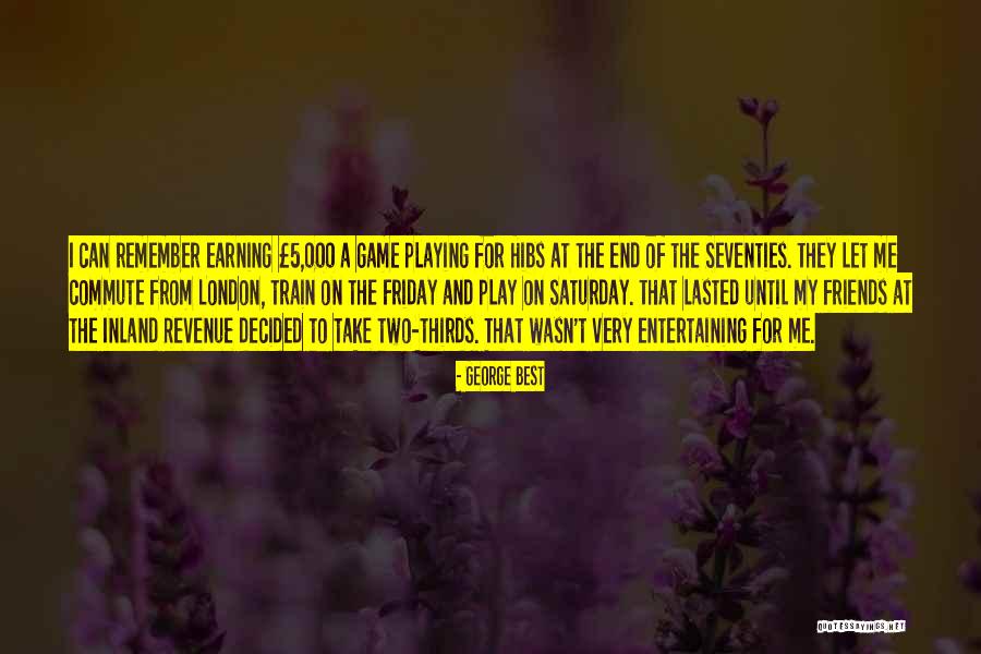 The Two Best Friends Quotes By George Best The Two Best Friends Quotes By George Best