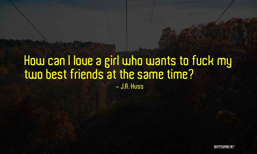 The Two Best Friends Quotes By J.A. Huss The Two Best Friends Quotes By J.A. Huss