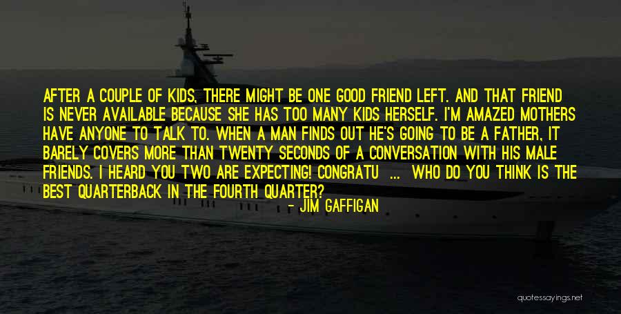 The Two Best Friends Quotes By Jim Gaffigan The Two Best Friends Quotes By Jim Gaffigan