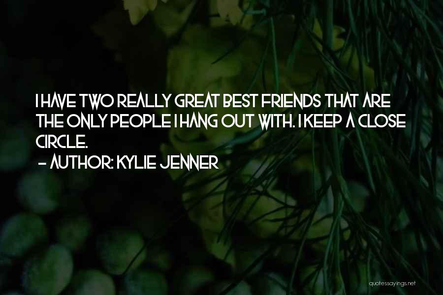 The Two Best Friends Quotes By Kylie Jenner