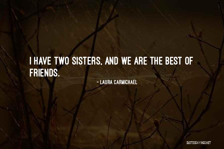 The Two Best Friends Quotes By Laura Carmichael The Two Best Friends Quotes By Laura Carmichael