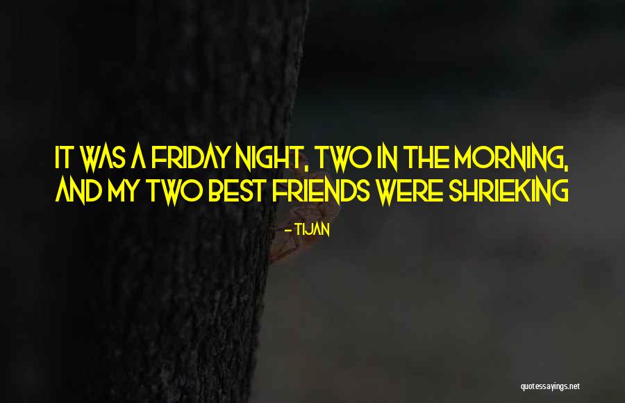 The Two Best Friends Quotes By Tijan