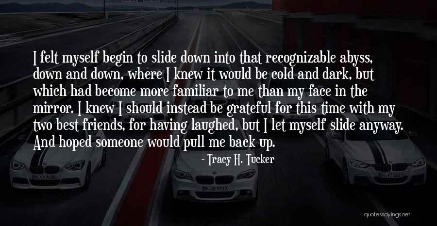 The Two Best Friends Quotes By Tracy H. Tucker The Two Best Friends Quotes By Tracy H. Tucker
