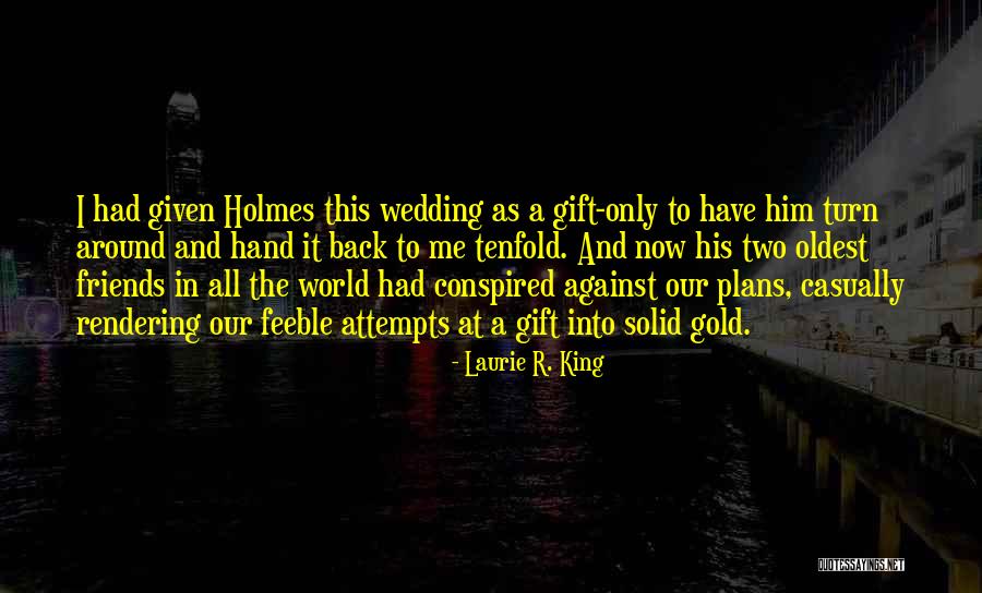 The Two Friends Quotes By Laurie R. King The Two Friends Quotes By Laurie R. King