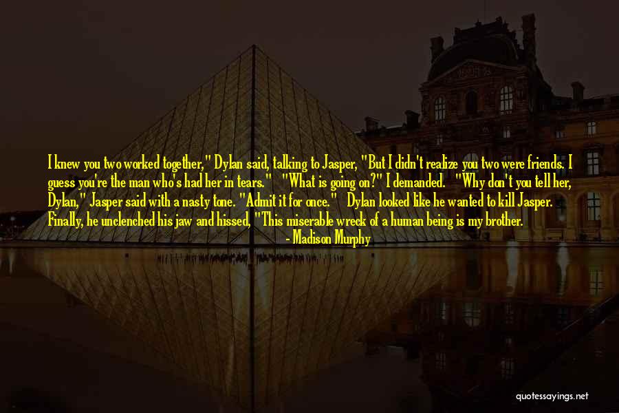 The Two Friends Quotes By Madison Murphy The Two Friends Quotes By Madison Murphy