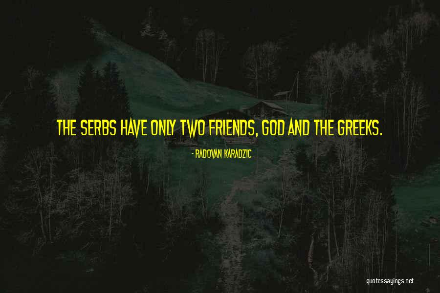 The Two Friends Quotes By Radovan Karadzic The Two Friends Quotes By Radovan Karadzic