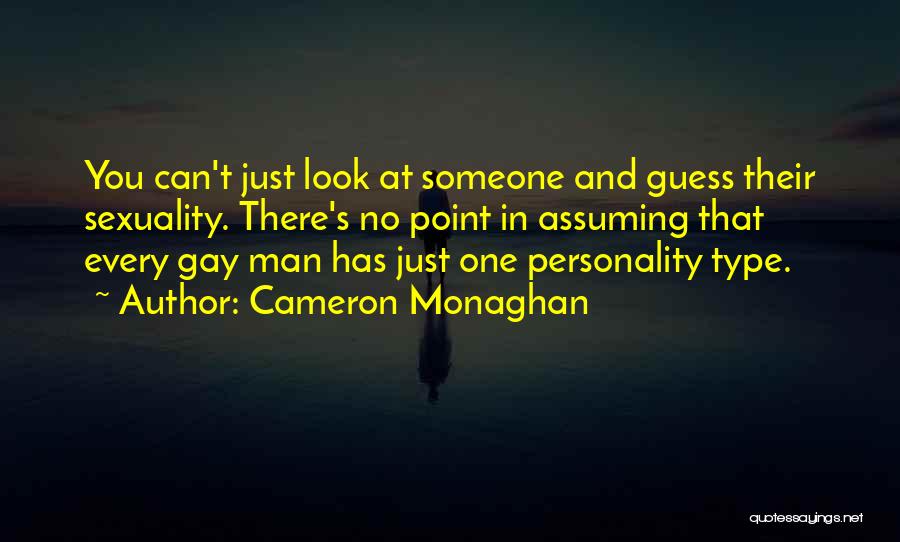 The Type Of Man You Want Quotes By Cameron Monaghan