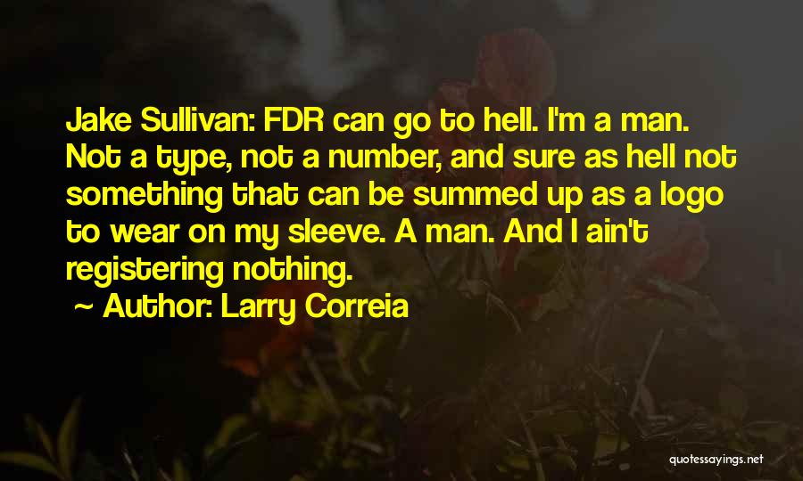 The Type Of Man You Want Quotes By Larry Correia