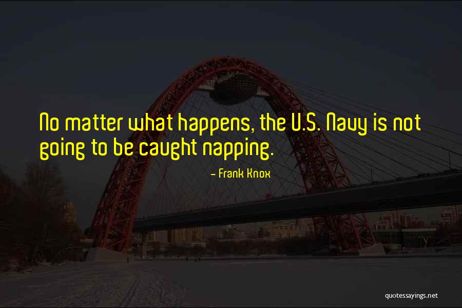 The U.s. Navy Quotes By Frank Knox The U.s. Navy Quotes By Frank Knox