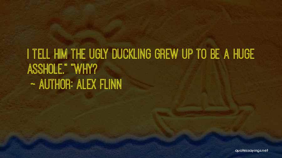 The Ugly Duckling Quotes By Alex Flinn