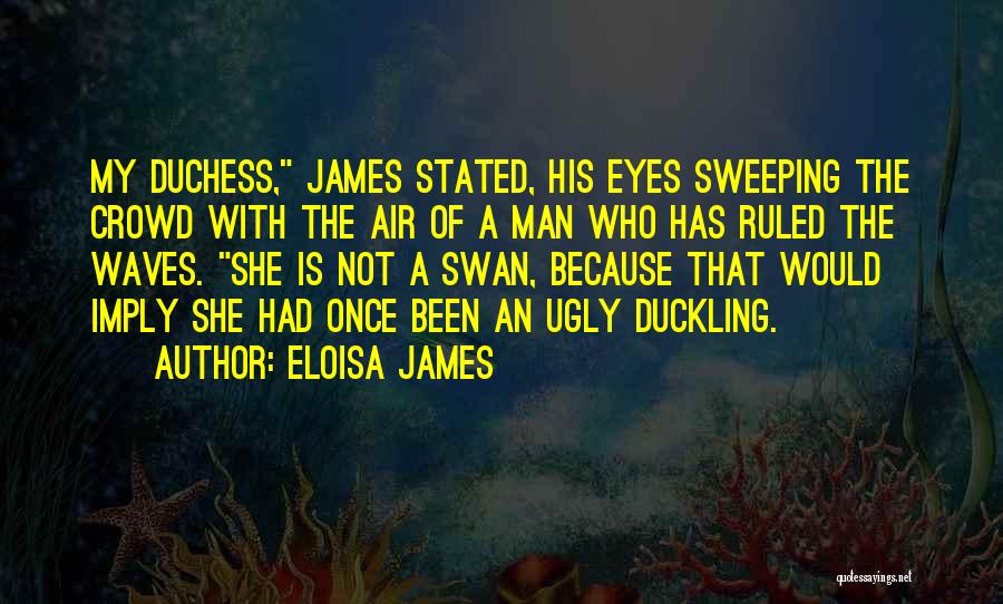 The Ugly Duckling Quotes By Eloisa James