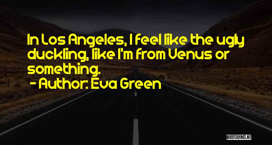 The Ugly Duckling Quotes By Eva Green