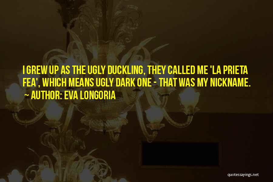 The Ugly Duckling Quotes By Eva Longoria