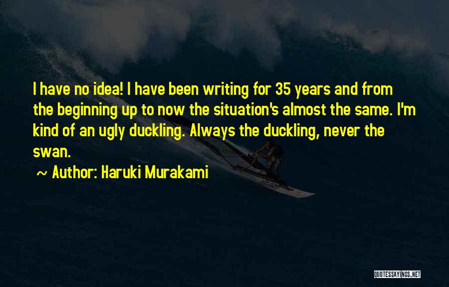 The Ugly Duckling Quotes By Haruki Murakami