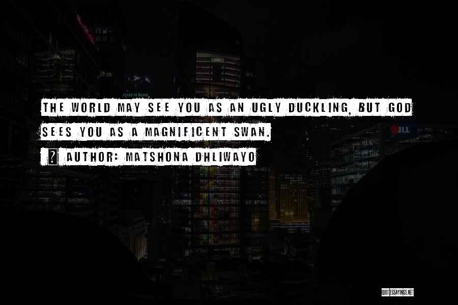 The Ugly Duckling Quotes By Matshona Dhliwayo